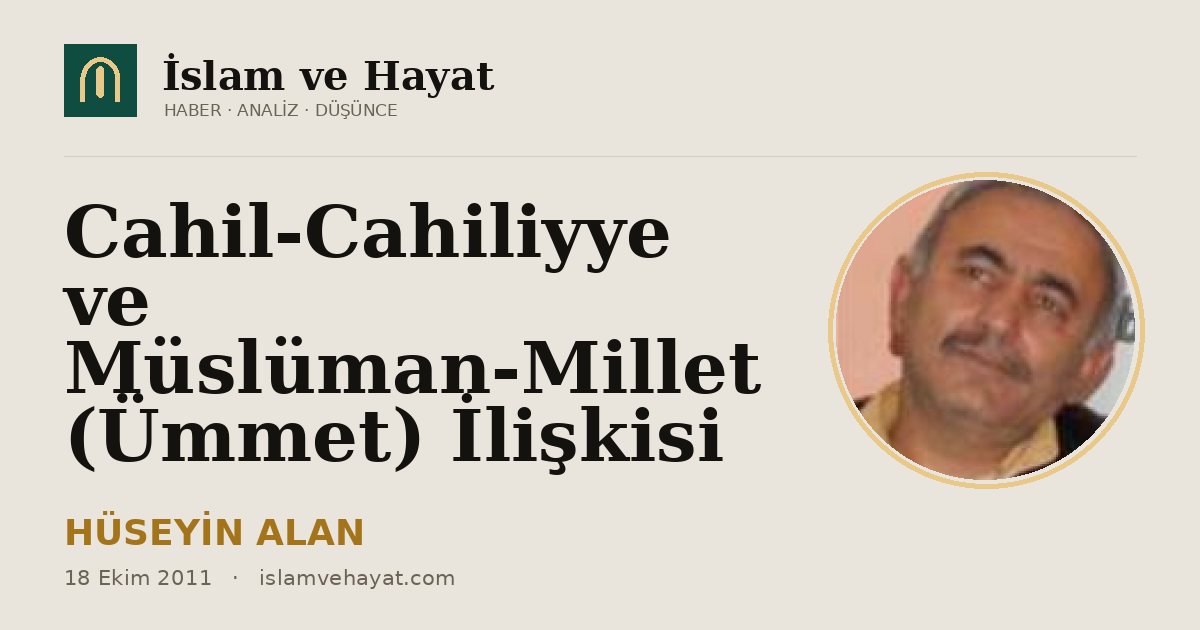Cahil-Cahiliyye ve Müslüman-Millet (Ümmet) İlişkisi