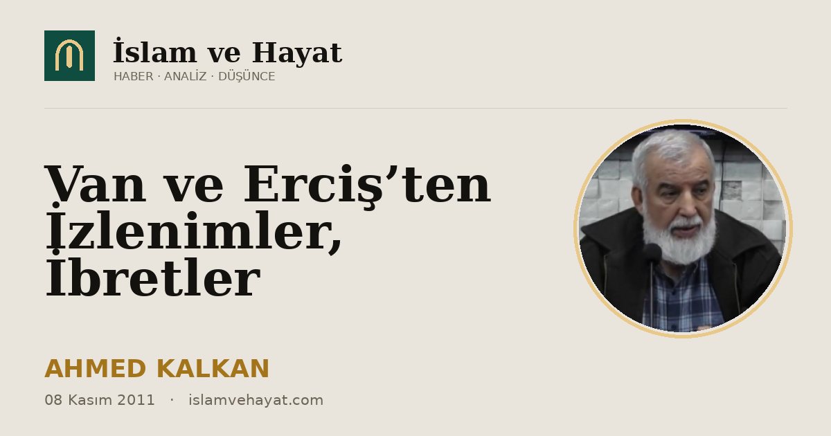 Van ve Erciş’ten İzlenimler, İbretler