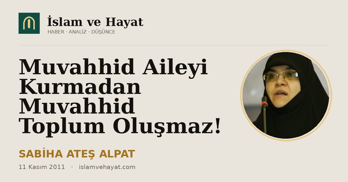 Muvahhid Aileyi Kurmadan Muvahhid Toplum Oluşmaz!