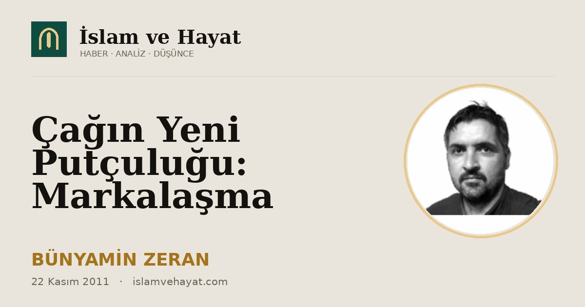 Çağın Yeni Putçuluğu: Markalaşma