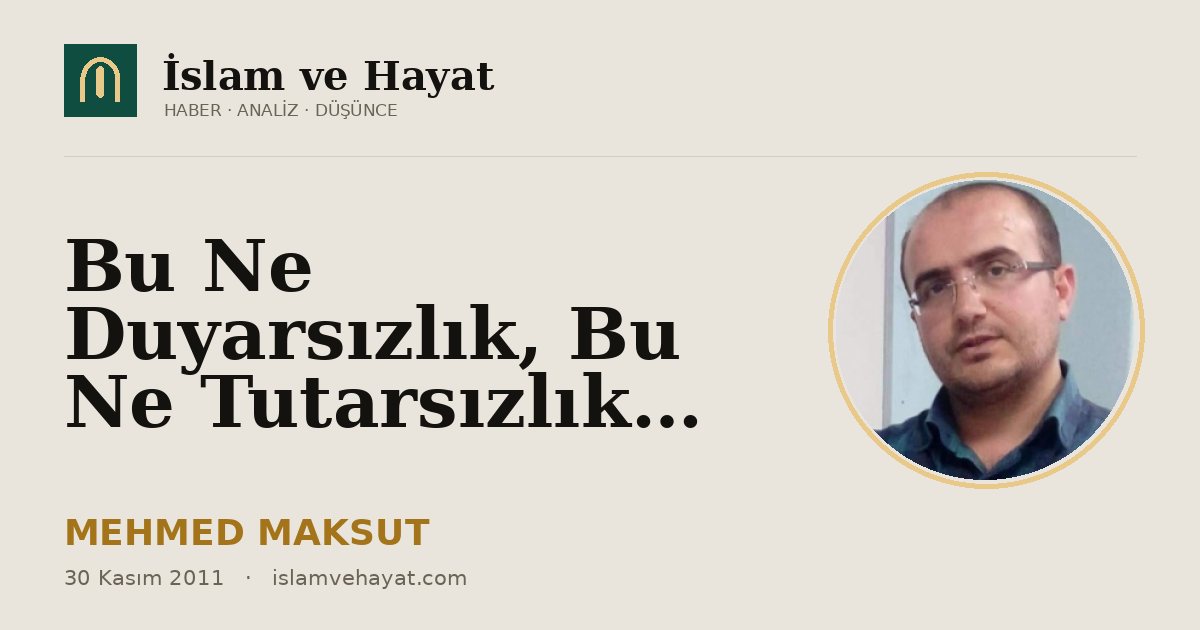 Bu Ne Duyarsızlık, Bu Ne Tutarsızlık…