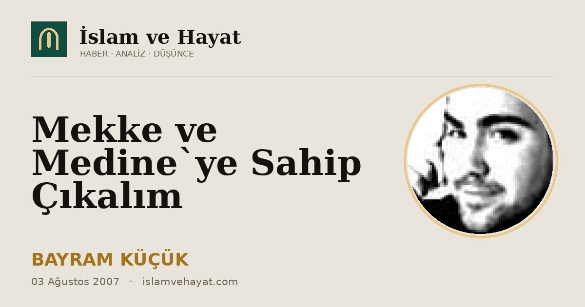 Mekke ve Medine`ye Sahip Çıkalım