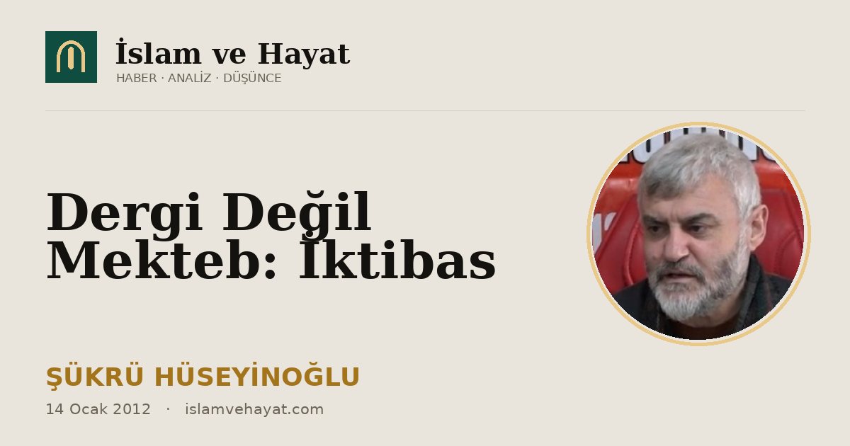 Dergi Değil Mekteb: İktibas