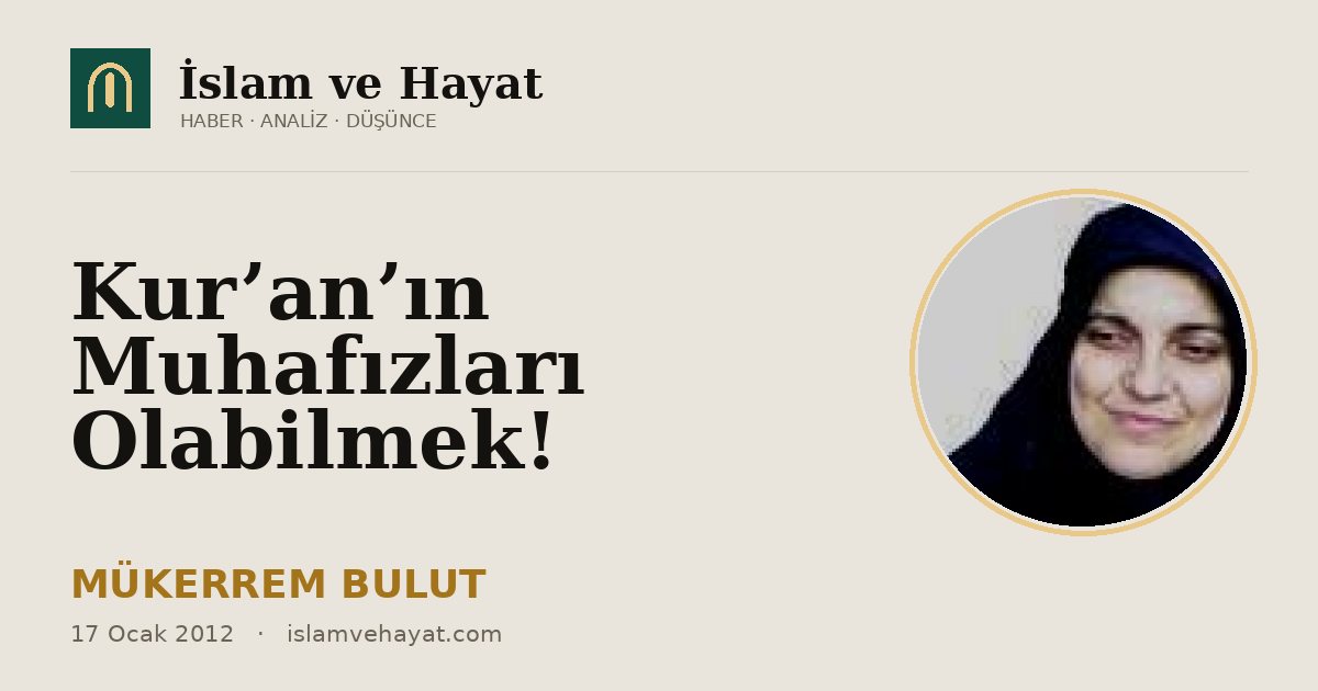 Kur’an’ın Muhafızları Olabilmek!