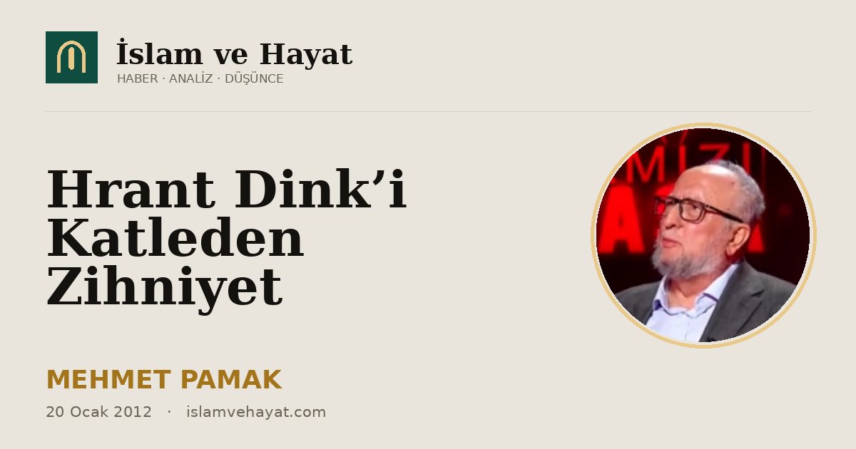 Hrant Dink’i Katleden Zihniyet