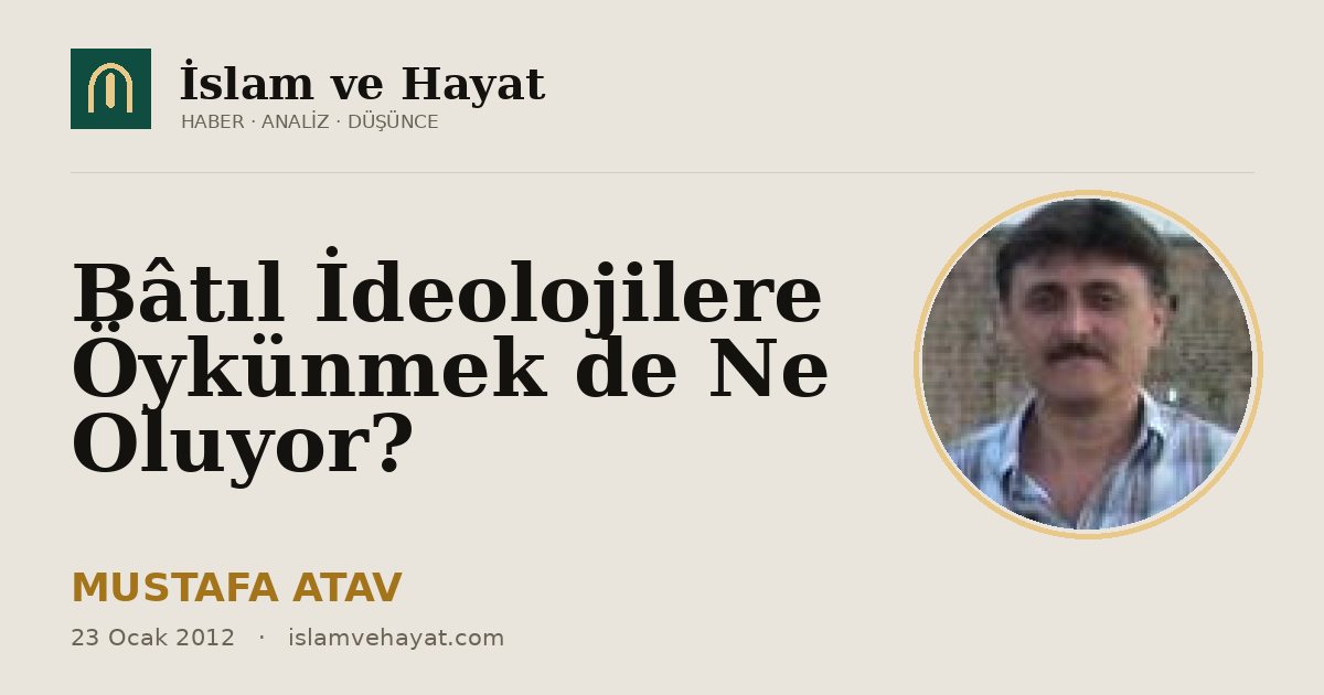 Bâtıl İdeolojilere Öykünmek de Ne Oluyor?