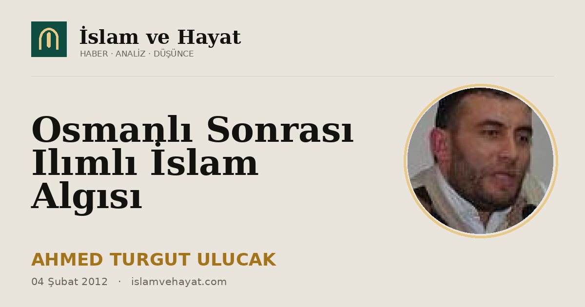 Osmanlı Sonrası Ilımlı İslam Algısı