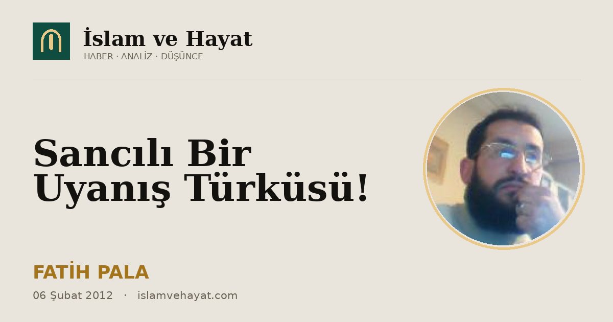 Sancılı Bir Uyanış Türküsü!