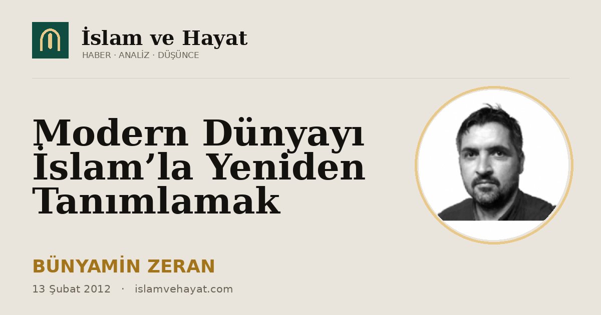 Modern Dünyayı İslam’la Yeniden Tanımlamak