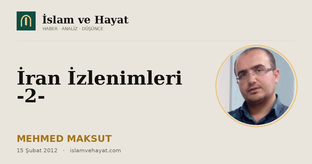 İran İzlenimleri -2-