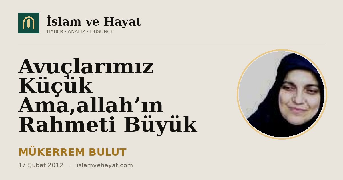 Avuçlarımız Küçük Ama,allah’ın Rahmeti Büyük