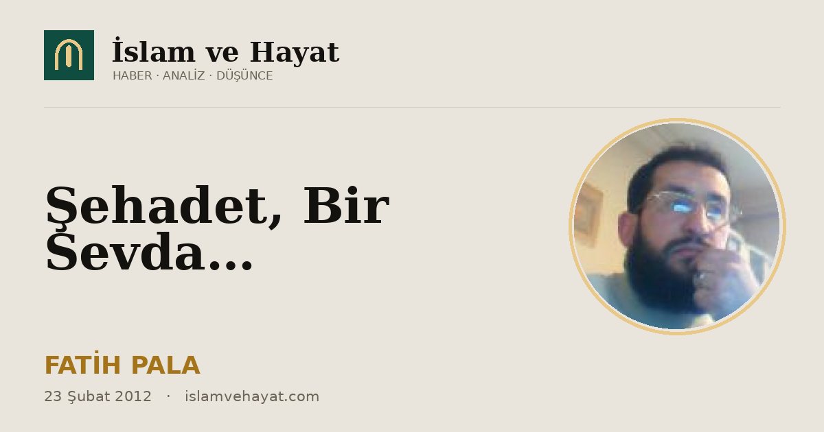 Şehadet, Bir Sevda…