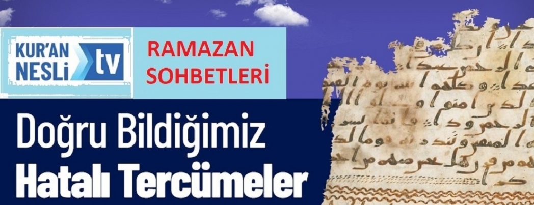 Doğru Bildiğimiz Hatalı Tercümeler -II- (VİDEO)