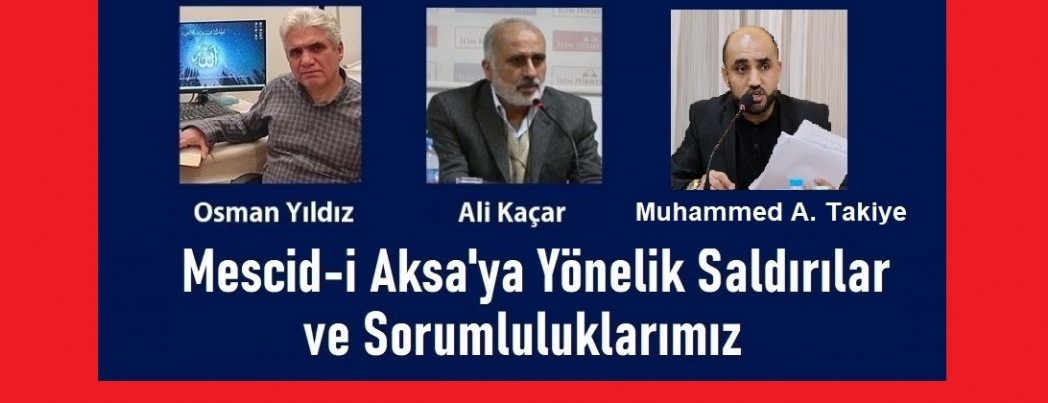 Mescid-i Aksa’ya Yönelik Saldırılar ve Sorumluluklarımız“ paneli (VİDEO)