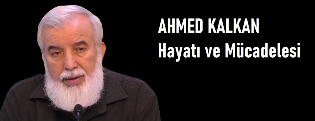 Ahmed Kalkan’ın Hayatı ve Mücadelesi (VİDEO)