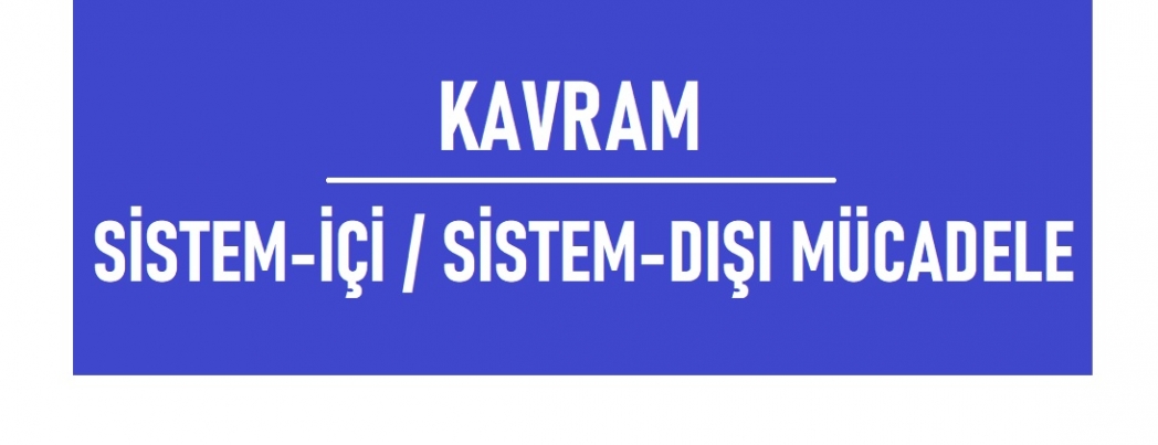 Sistem-İçi / Sistem-Dışı Mücadele