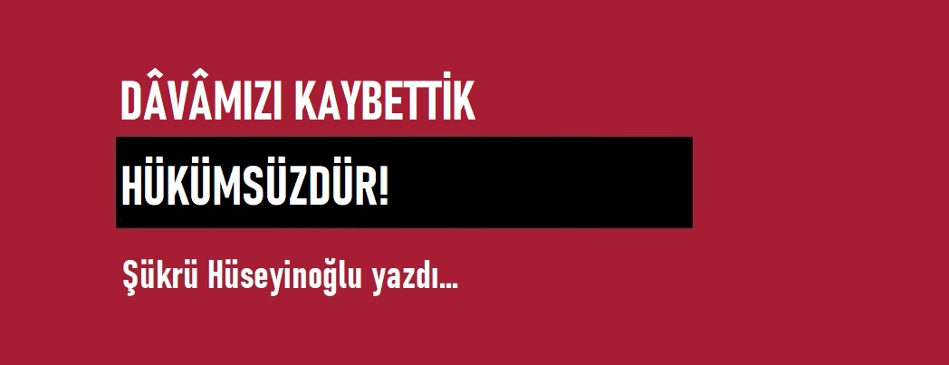 D�v�m�z� Kaybettik, H�k�ms�zd�r!