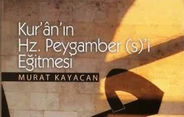 Allah Rasulünü, Allah’ın Kitabı eğitti