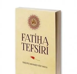 İskilipli Atıf Hoca’nın Fatiha Tefsiri