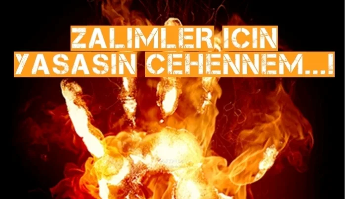 Zalimler için yaşasın cehennem