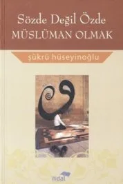 Sözde Değil Özde Müslüman Olmak