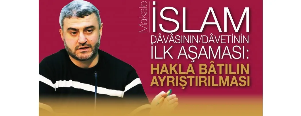 İslam dâvâsının/dâvetinin ilk aşaması: Hakla bâtılın ayrıştırılması