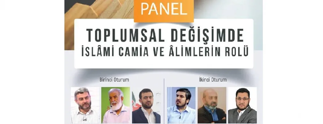 Toplumsal değişimde İslâmi camia ve âlimlerin rolü paneli (VİDEO)