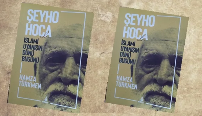Şeyho Hoca ile İslami uyanışın dünü bugünü