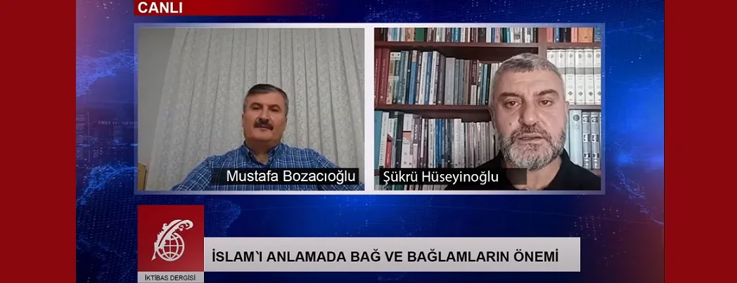 İslam’ı anlamada bağ ve bağlamların önemi (HABER-VİDEO)