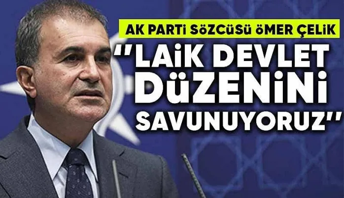 AKP sözcüsünün laikliğe bağlılık beyanı ve “aktif destekçi”  çevrelerin tutumu