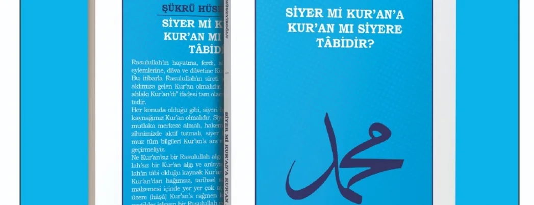 “Siyer mi Kur’an’a, Kur’an mı Siyere Tâbidir?” kitabı çıktı