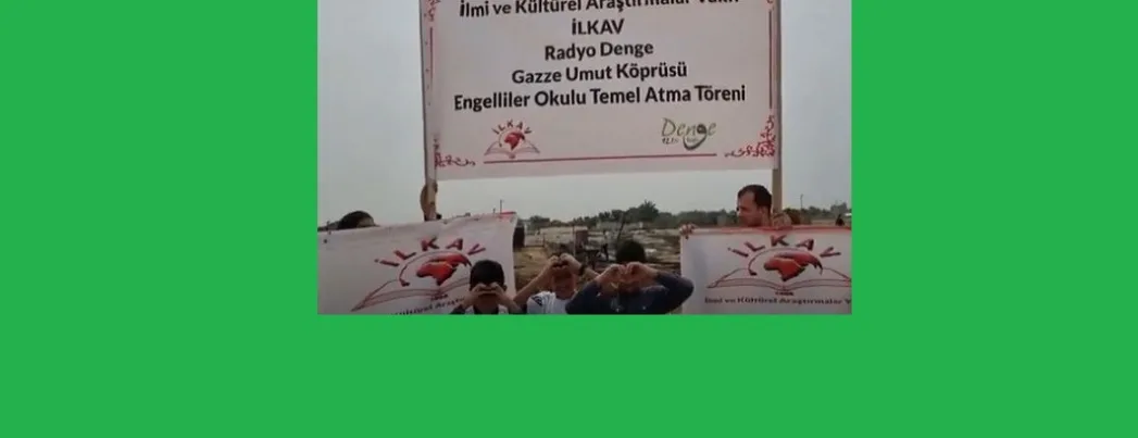 İLKAV gönüllülerinin katkılarıyla, Gazze Umut Köprüsü Engelliler Okulu’nun temeli atıldı