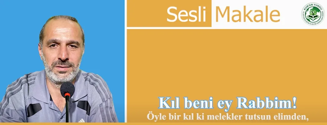 Kıl Beni Ey Rabbim! (SESLİ MAKALE)