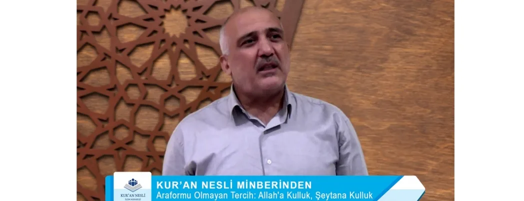 Araformu Olmayan Tercih: Allah’a Kulluk, Şeytana Kulluk (VİDEO)