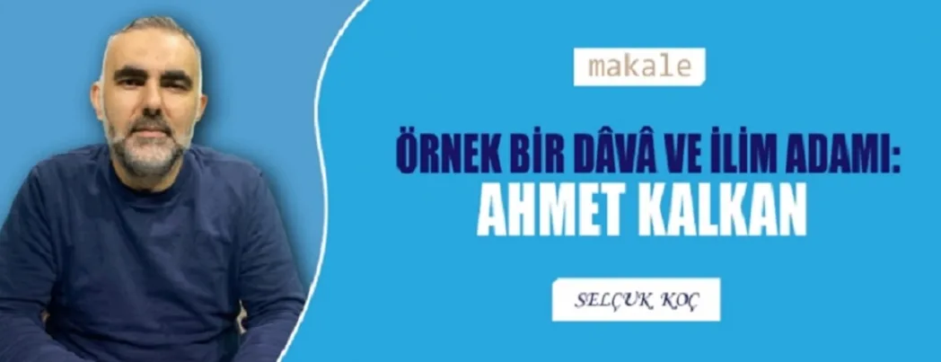 Örnek bir dava ve ilim adamı: Ahmed Kalkan