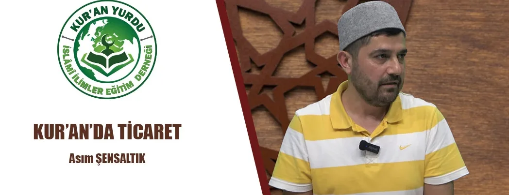 Kur’an Yurdu’nda Cumartesi Sohbetlerinde Kur’an’da Ticaret Konuşuldu