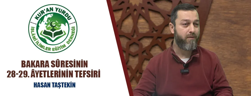 Kur’an Yurdu’nda Bakara Sûresi 28-29. Âyetlerin Mesajları Konuşuldu