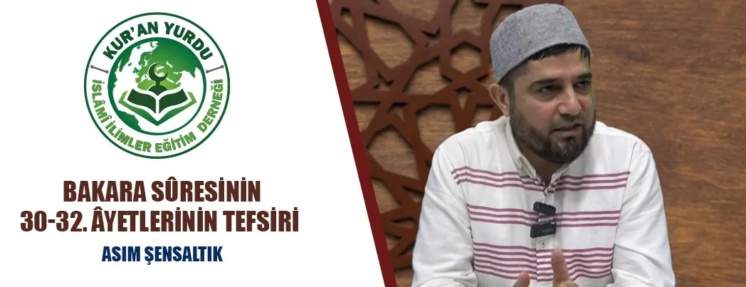 Kur’an Yurdu’nda Bakara Sûresi 30-32. Âyetlerin Mesajları Konuşuldu