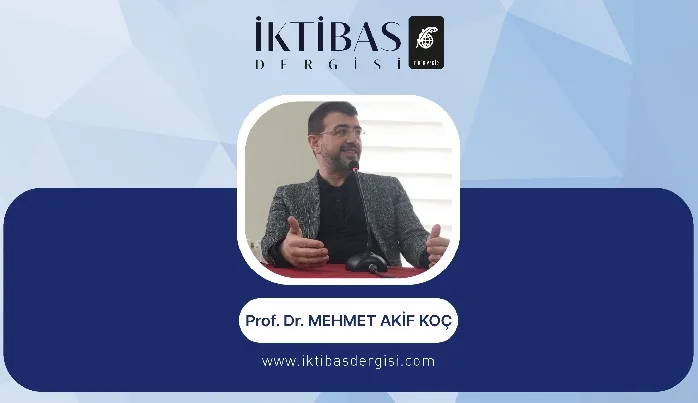 Prof. Dr. Mehmet Akif Koç, Cumartesi günü İktibas’ta