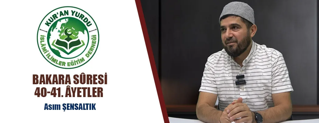 Kur’an Yurdu’nda Bakara Sûresi 40-41. Âyetler Konuşuldu