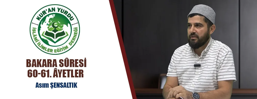 Kur’an Yurdu’nda Bakara Sûresi 60-61. Âyetlerin Mesajları Konuşuldu