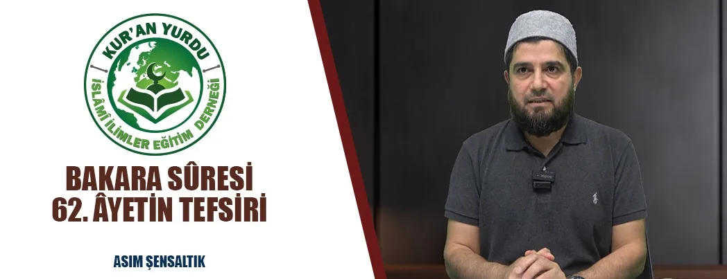Kur’an Yurdu’nda Bakara Sûresinin 62.. Âyetinin Mesajları Konuşuldu