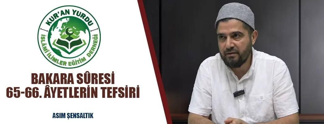 Kur’an Yurdu’nda Bakara Sûresi 65-66. Âyetlerin Mesajları Konuşuldu