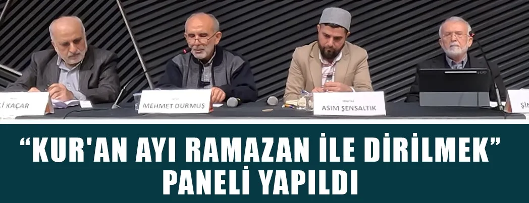 Kur’an Ayı Ramazan ile Dirilmek Paneli Yapıldı
