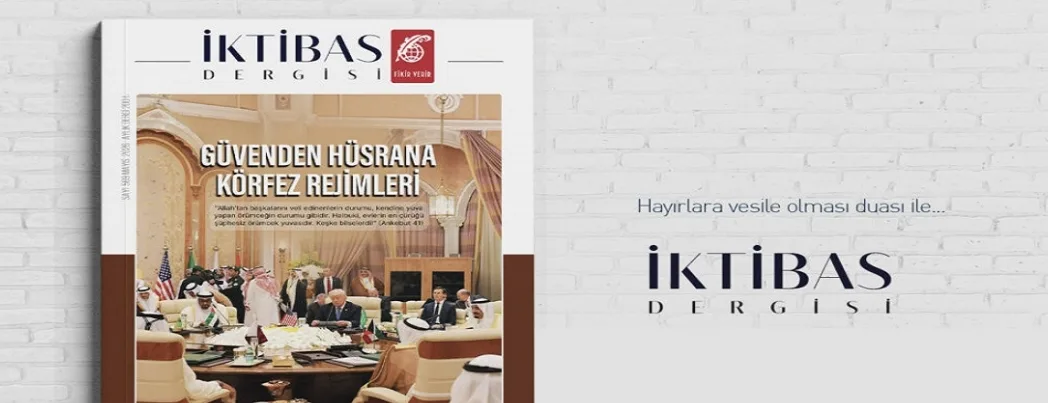 İktibas Dergisi’nin yeni sayısı: Güvenden Hüsrana Körfez Rejimleri
