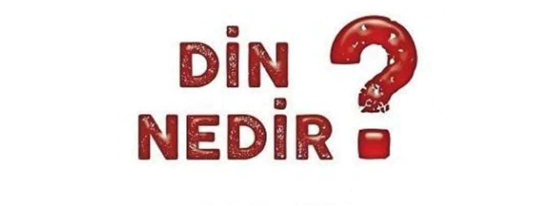 “Din nedir?”, “Kur’an nedir?” (VİDEO)