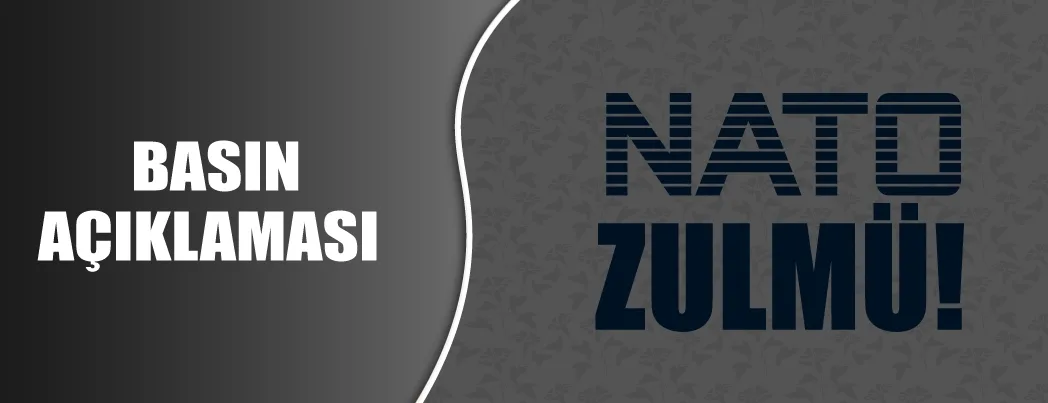 Basın Açıklaması: NATO Zülmü!