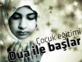 “Çocuk eğitimi dua ile başlar”