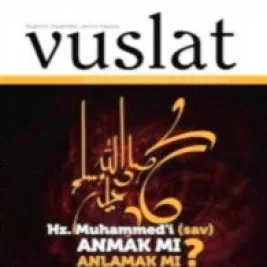 Vuslat soruyor: Hz. Peygamber’i anmak mı, anlamak mı?